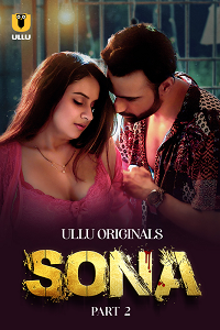 Sona (2024) S01 Part 2 Hindi ULLU Originals Full Movie